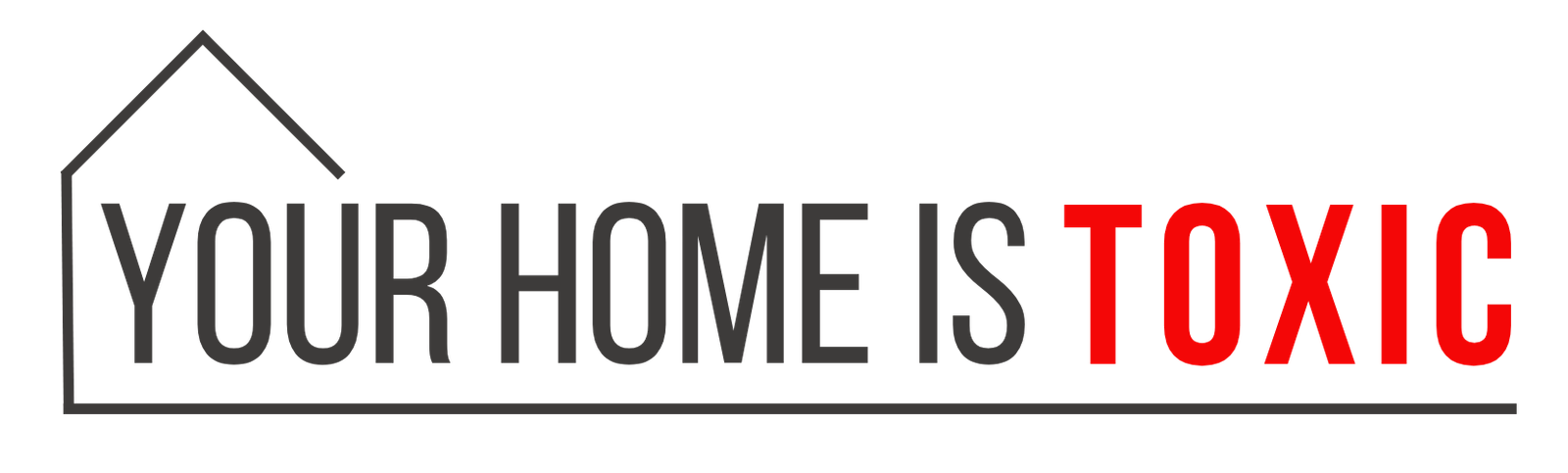 Your Home Is Toxic